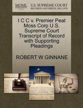 Paperback I C C V. Premier Peat Moss Corp U.S. Supreme Court Transcript of Record with Supporting Pleadings Book