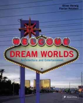 Hardcover Dream Worlds: Architecture and Entertainment Book