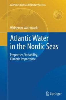 Paperback Atlantic Water in the Nordic Seas: Properties, Variability, Climatic Importance Book