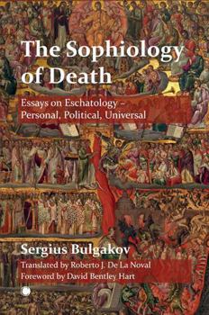 Paperback The Sophiology of Death: Essays on Eschatology - Personal, Political, Universal Book