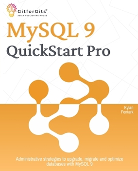 Paperback MySQL 9 QuickStart Pro: Administrative strategies to upgrade, migrate and optimize databases with MySQL 9 Book