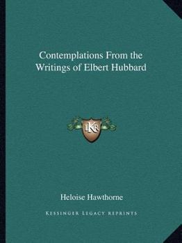 Paperback Contemplations From the Writings of Elbert Hubbard Book
