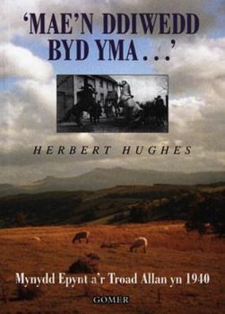 Paperback Mae'n Ddiwedd Byd Yma: Mynydd Epynt A'r Troad Allan Yn 1940 [Welsh] Book