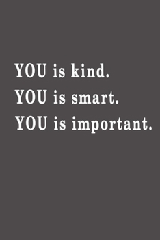 Paperback You is kind. You is smart. You is important.: Lined notebook - 115 Pages - Large (6 x 9 inches) Book
