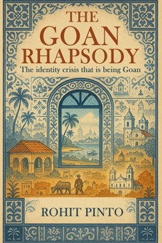 Paperback The Goan Rhapsody: The Identity Crisis That Is Being Goan Book