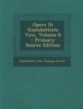 Paperback Opere Di Giambattista Vico, Volume 6 [Italian] Book