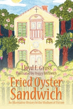 Paperback Fried Oyster Sandwich: An Alternative History in the Medium of Fiction Book