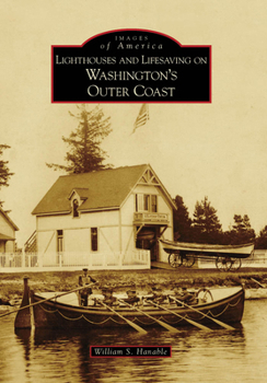 Lighthouses and Lifesaving on Washington's Outer Coast - Book  of the Images of America: Washington