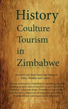 Paperback History and Tourism in Zimbabwe, Culture and People of Zimbabwe: Art and Craft, Rain forest and National Parks, Wildlife and Culture Book