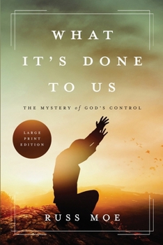 Paperback What It's Done To Us: The Mystery of God's Control Book