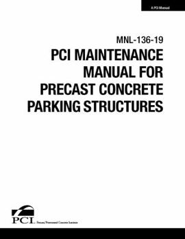 Paperback Maintenance Manual for Precast Concrete Parking Structures, 2nd Edition (MNL-136-19) Book