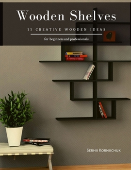 Paperback Wooden Shelves: 11 Creative Wooden Ideas Book