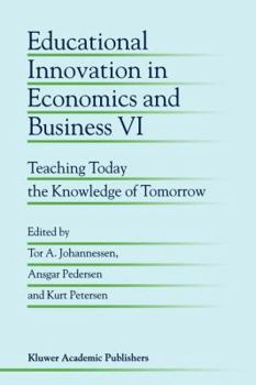 Paperback Educational Innovation in Economics and Business VI: Teaching Today the Knowledge of Tomorrow Book