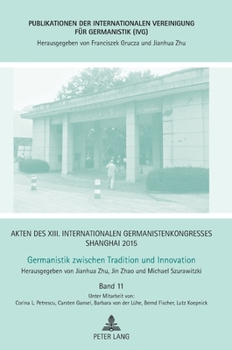 Hardcover Akten des XIII. Internationalen Germanistenkongresses Shanghai 2015: Germanistik zwischen Tradition und Innovation: Band 11 [German] Book