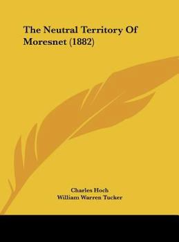 Hardcover The Neutral Territory of Moresnet (1882) Book
