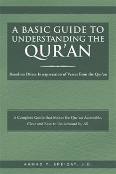 Paperback A Basic Guide to Understanding the Qur'an: Based on Direct Interpretation of Verses from the Qur'an Book