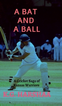 A Bat and a Ball: A cricket saga of Kansas Warriers