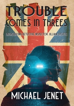 Hardcover Trouble Comes In Threes: Introducing Detective Inspector Jillian Scotte Book