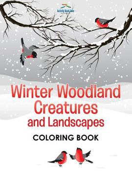 Paperback Winter Woodland Creatures and Landscapes Coloring Book