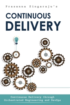 Paperback Continuous Delivery: Orchestrated Engineering and DevOps Book