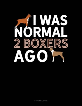 Paperback I Was Normal 2 Boxers Ago: 5 Column Ledger Book