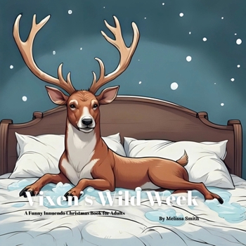Vixen's Wild Week: A Funny Innuendo Christmas Book for Adults Secret Santa Gifts, White Elephant Gift, Christmas Parties (Hilariously Naughty Christmas Innuendo Books for Adults)