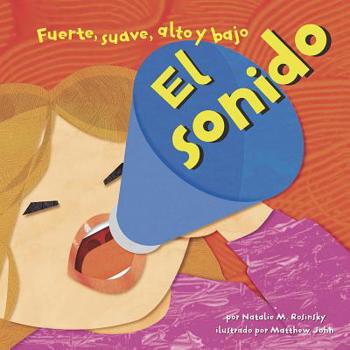 El Sonido/ Sound: Fuerte, Suave, Alto y Bajo/ Sound: Loud, Soft, High, and Low - Book  of the Ciencia Asombrosa