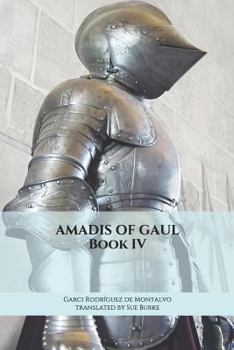 Amadis of Gaul, Vol. 4 of 4 - Book #4 of the Amadís de Gaula