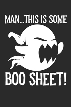 Paperback Man...This Is Some Boo Sheet!: Funny Ghost Halloween 100 Page Blank Lined Notebook Book