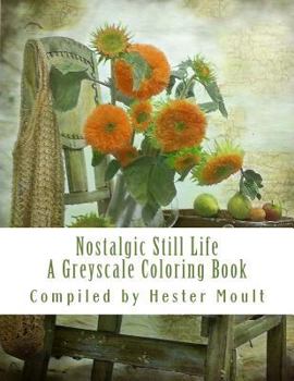 Paperback Nostalgic Stillife: An Adult Grayscale Coloring Book