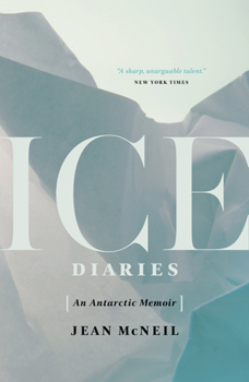 Hardcover Ice Diaries: An Antarctic Memoir Book
