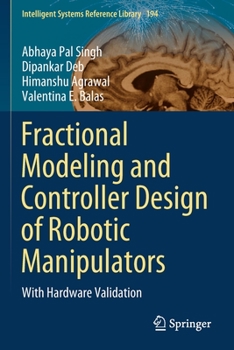 Paperback Fractional Modeling and Controller Design of Robotic Manipulators: With Hardware Validation Book