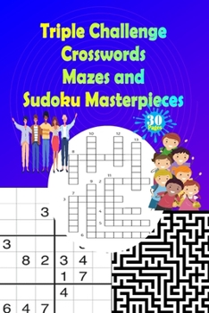 Paperback Triple Challenge: Crosswords, Mazes, and Sudoku Masterpieces Book