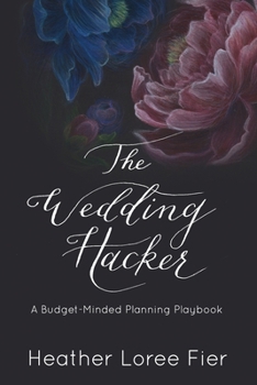 The Wedding Hacker: A Budget-Minded Planning Playbook