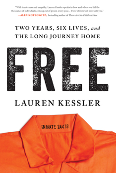 Hardcover Free: Two Years, Six Lives, and the Long Journey Home Book