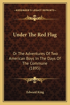 Paperback Under The Red Flag: Or The Adventures Of Two American Boys In The Days Of The Commune (1895) Book