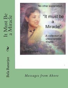 Paperback It Must Be a Miracle: Messages From Above Book
