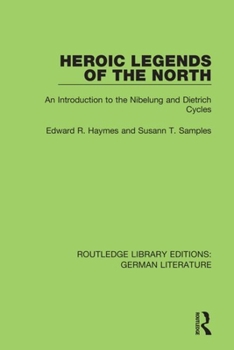 Paperback Heroic Legends of the North: An Introduction to the Nibelung and Dietrich Cycles Book