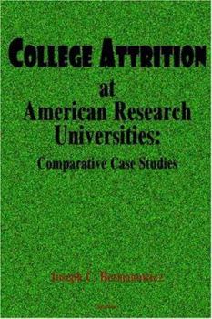 Hardcover College Attrition at American Research Universities: Comparative Case Studies Book
