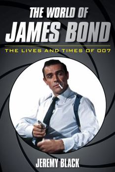 Hardcover The World of James Bond: The Lives and Times of 007 Book