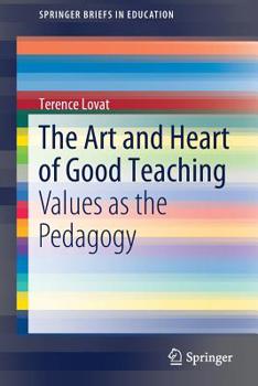 Paperback The Art and Heart of Good Teaching: Values as the Pedagogy Book