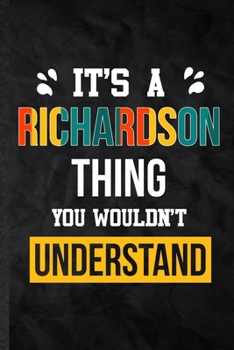 Paperback It's a Richardson Thing You Wouldn't Understand: Practical Personalized Richardson Lined Notebook/ Blank Journal For Favorite First Name, Inspirationa Book