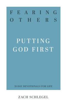 Fearing Others: Putting God First - Book  of the 31-Day Devotionals for Life