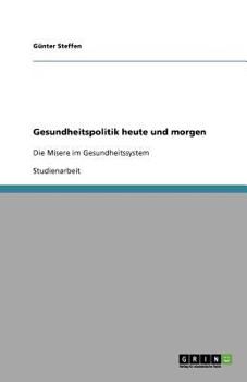 Paperback Gesundheitspolitik heute und morgen: Die Misere im Gesundheitssystem [German] Book