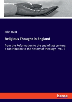 Paperback Religious Thought in England: from the Reformation to the end of last century, a contribution to the history of theology - Vol. 3 Book