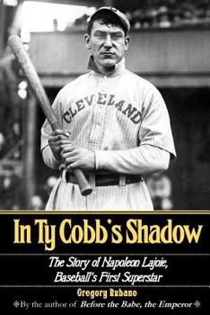 Paperback In Ty Cobb's Shadow: The Story of Napoleon Lajoie, Baseball's First Superstar Book