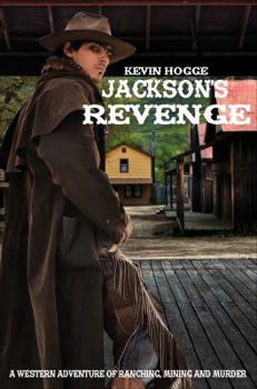 Paperback Jackson's Revenge: A Western Adventure of Ranching, Mining and Murder Book