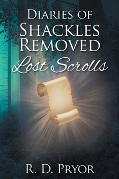 Paperback Diaries of Shackles Removed: Lost Scrolls Book