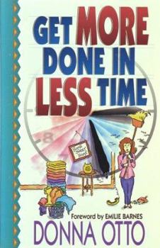 Paperback Get More Done in Less Time: And Move on to the Fun Stuff Book