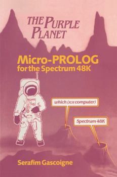 Paperback The Purple Planet: Micro-PROLOG for the Spectrum 48k Book